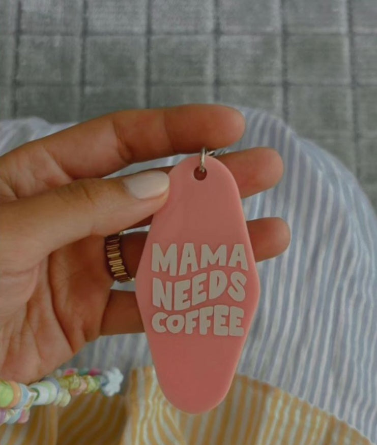 MAMA NEEDS COFFEE KEYCHAIN