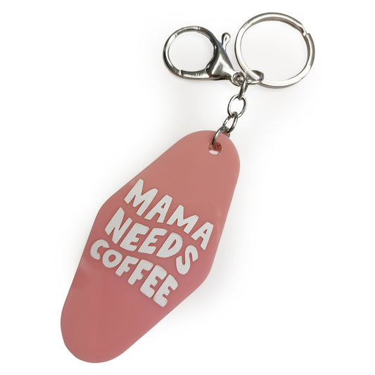 MAMA NEEDS COFFEE KEYCHAIN